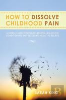 How To Dissolve Childhood Pain