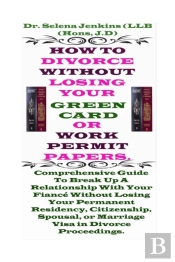 How To Divorce Without Losing Your  Green Card Or  Work Permit Papers