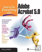 How To Do Everything With Adobe Acrobat 5.0