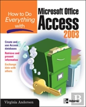 How To Do Everything With Microsoft Office Access 2003