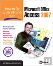How To Do Everything With Microsoft Office Access 2007