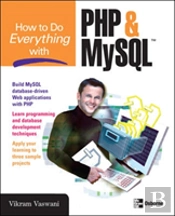 How To Do Everything With Php And Mysql