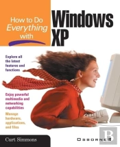 How To Do Everything With Windows Xp