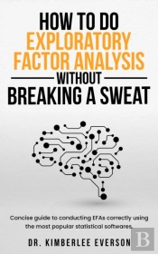 How To Do Exploratory Factor Analysis Without Breaking A Sweat