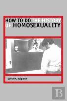 How To Do The History Of Homosexuality