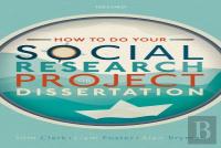 How To Do Your Social Research Project Or Dissertation