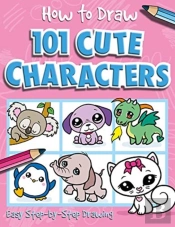 How To Draw 101 Cute Characters - A Step By Step Drawing Guide For Kids