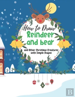 Bertrand.pt - How To Draw A Reindeer And Bear And Other Christmas Creatures With Simple Shapes