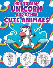 How To Draw A Unicorn And Other Cute Animals