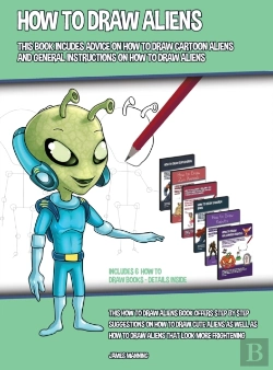 Bertrand.pt - How To Draw Aliens (This Book Includes Advice On How To Draw Cartoon Aliens And General Instructions On How To Draw Aliens)