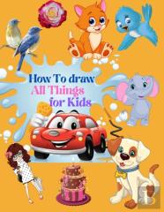 How To Draw All Things For Kids