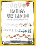 How To Draw Almost Everything