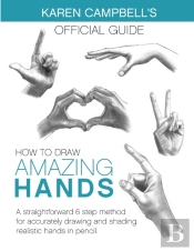 How To Draw Amazing Hands: A Straightfor