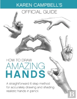 Bertrand.pt - How To Draw Amazing Hands: A Straightfor