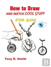 How To Draw And Sketch Cool Stuff For Kids