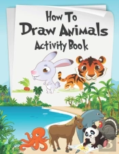 How To Draw Animals Activity Book