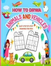 How To Draw Animals And Vehicles Easy Step By Step Drawing For Kids
