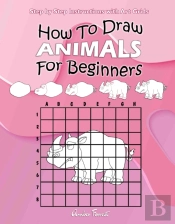 How To Draw Animals For Beginners : Step By Step Instructions With Art Grids