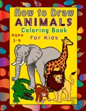 How To Draw Animals For Kids Ages 3-9
