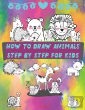 How To Draw Animals Step By Step For Kids