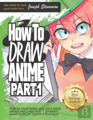 How To Draw Anime (Includes Anime, Manga And Chibi)  Part 1 Drawing Anime Faces