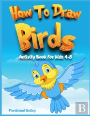 How To Draw Birds Activity Book For Kids 4-8