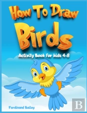 How To Draw Birds Activity Book For Kids 4-8