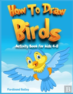 Bertrand.pt - How To Draw Birds Activity Book For Kids 4-8