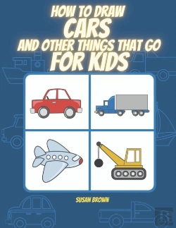 Bertrand.pt - How To Draw  Cars And Other Things That Go For Kids