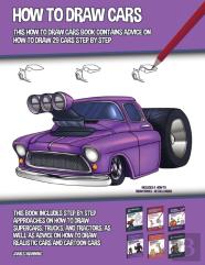 How To Draw Cars (This How To Draw Cars Book Contains Advice On How To Draw 29 Cars Step By Step) This Book Includes Step By Step Approaches On How To Draw Supercars, Trucks, And Tractors, As Well As 