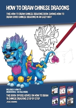Bertrand.pt - How To Draw Chinese Dragons (This How To Draw Chinese Dragons Book Shows How To Draw Good Chinese Dragons In An Easy Way)