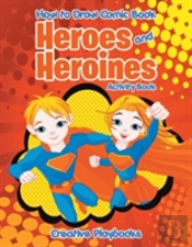 How To Draw Comic Book Heroes And Heroines Activity Book
