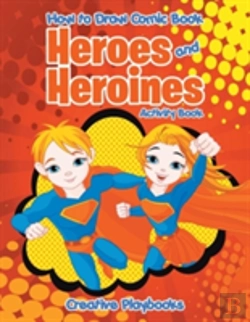 Bertrand.pt - How To Draw Comic Book Heroes And Heroines Activity Book