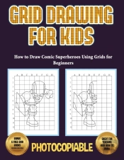 How To Draw Comic Superheroes Using Grids For Beginners (Grid Drawing For Kids)