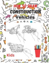 How To Draw Construction Vehicles