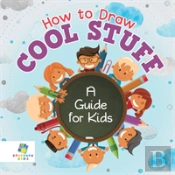 How To Draw Cool Stuff | A Guide For Kids