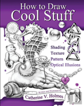 How To Draw Cool Stuff: Basic, Shading, Textures And Optical Illusions