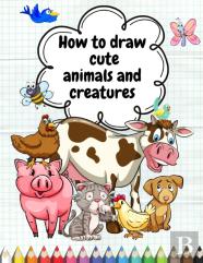 How To Draw Cute Animals And Creatures