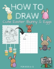 How To Draw Cute Easter Bunny & Eggs For Kids 6-12