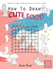 How To Draw Cute Food : Step By Step Instructions With Art Grids
