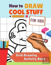 How To Draw Cute Stuff For Kids Grid Drawing Activity Book