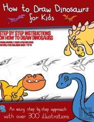 How To Draw Dinosaurs For Kids (Step By Step Instructions On How To Draw 38 Dinosaurs)