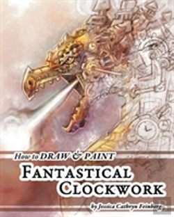Bertrand.pt - How To Draw & Paint Fantastical Clockwork