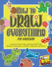 How To Draw Everything For Beginners