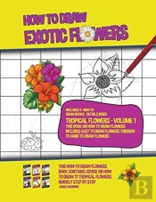How To Draw Exotic Flowers - Tropical Fl
