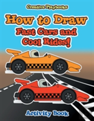 How To Draw Fast Cars And Cool Rides! Activity Book