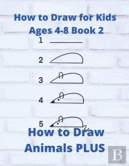 How To Draw For Kids Ages 4-8 Book 2