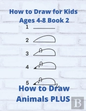 How To Draw For Kids Ages 4-8 Book 2