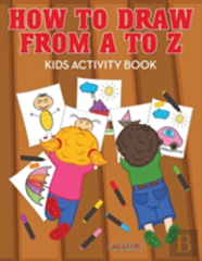 How To Draw From A To Z - Kids Activity Book