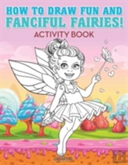 Bertrand.pt - How To Draw Fun And Fanciful Fairies! Activity Book
